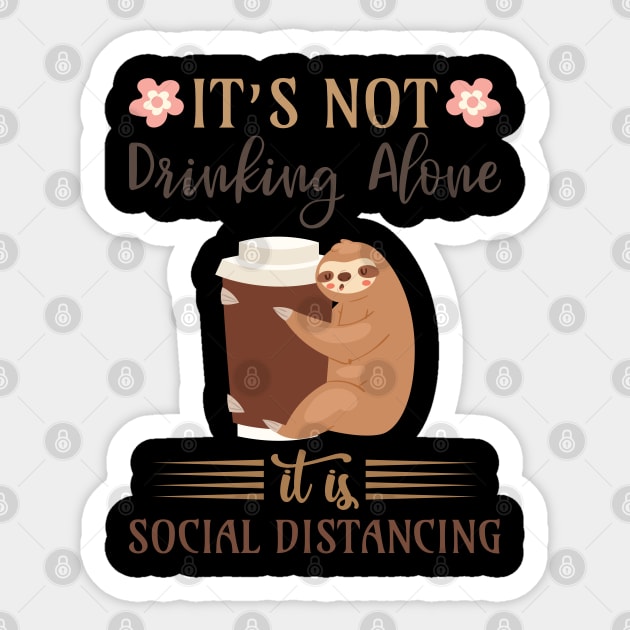 It's not drinking alone, it is just social distancing Sticker by Mande Art